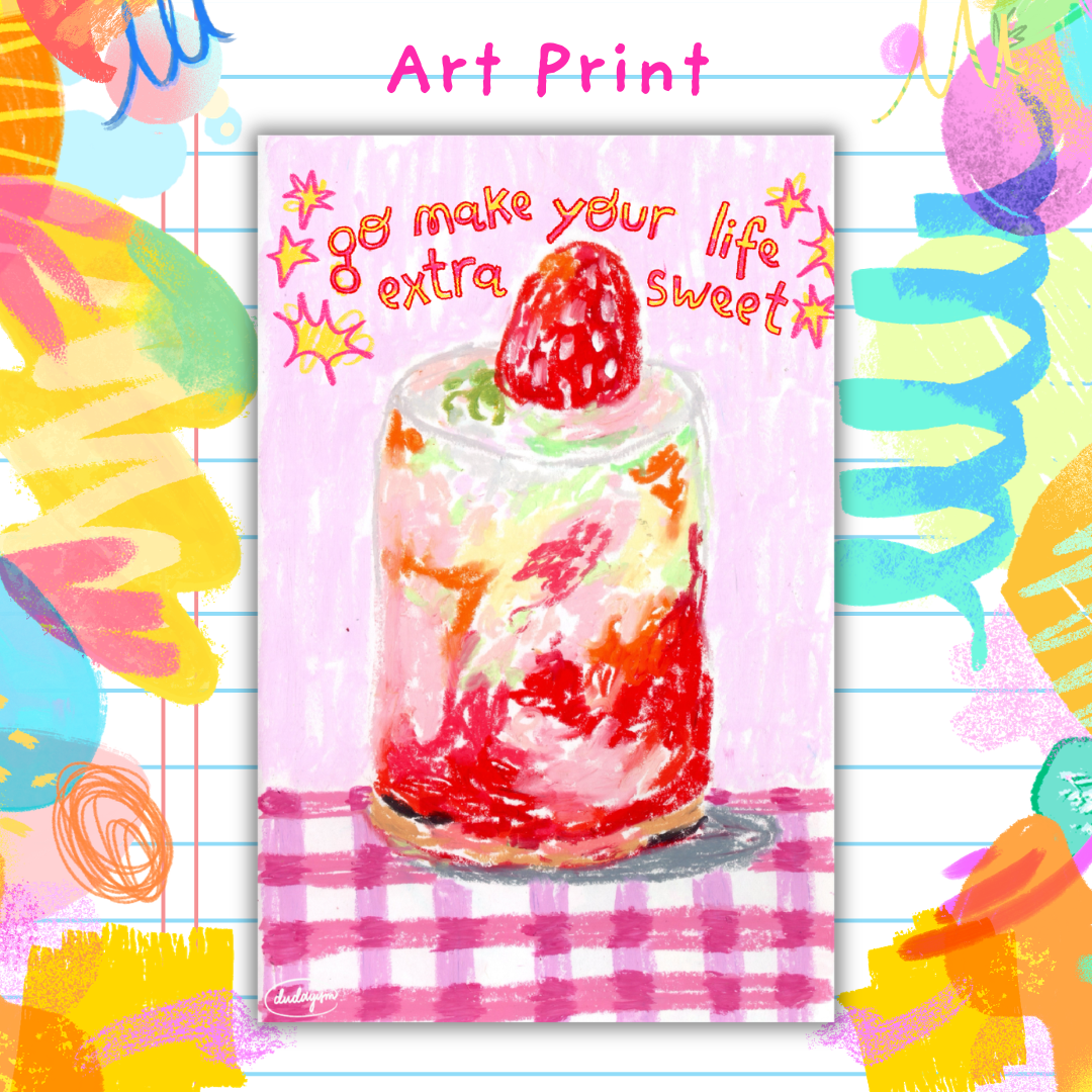 Go Make Your Life Extra Sweet - Art Print