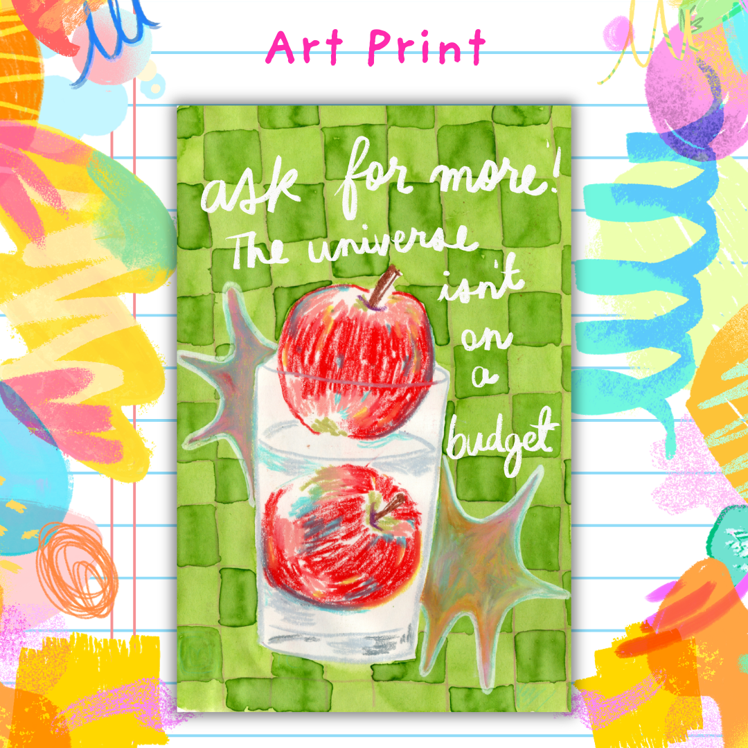 Ask For More The Universe Isn't On A Budget - Art Print