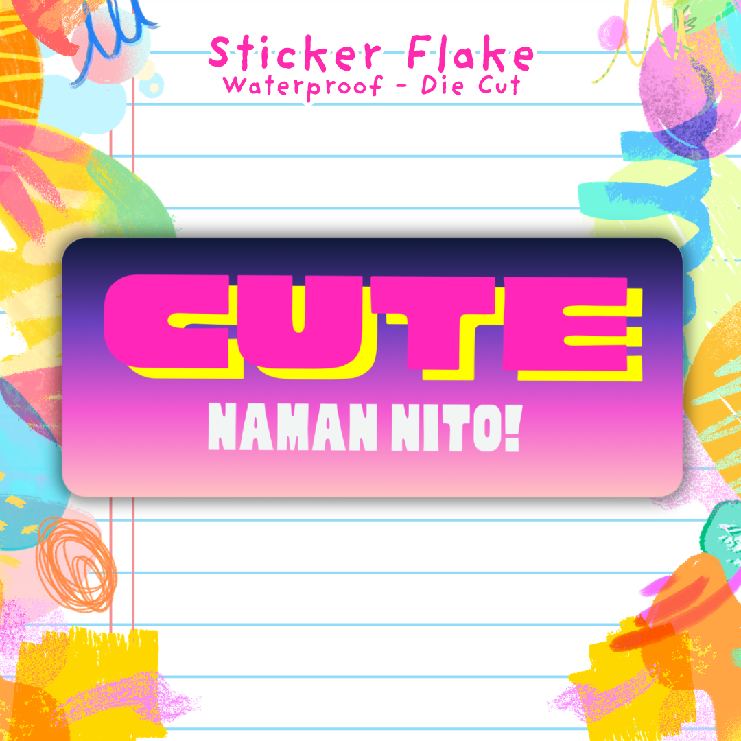 Cute Naman Nito - Sticker Flake