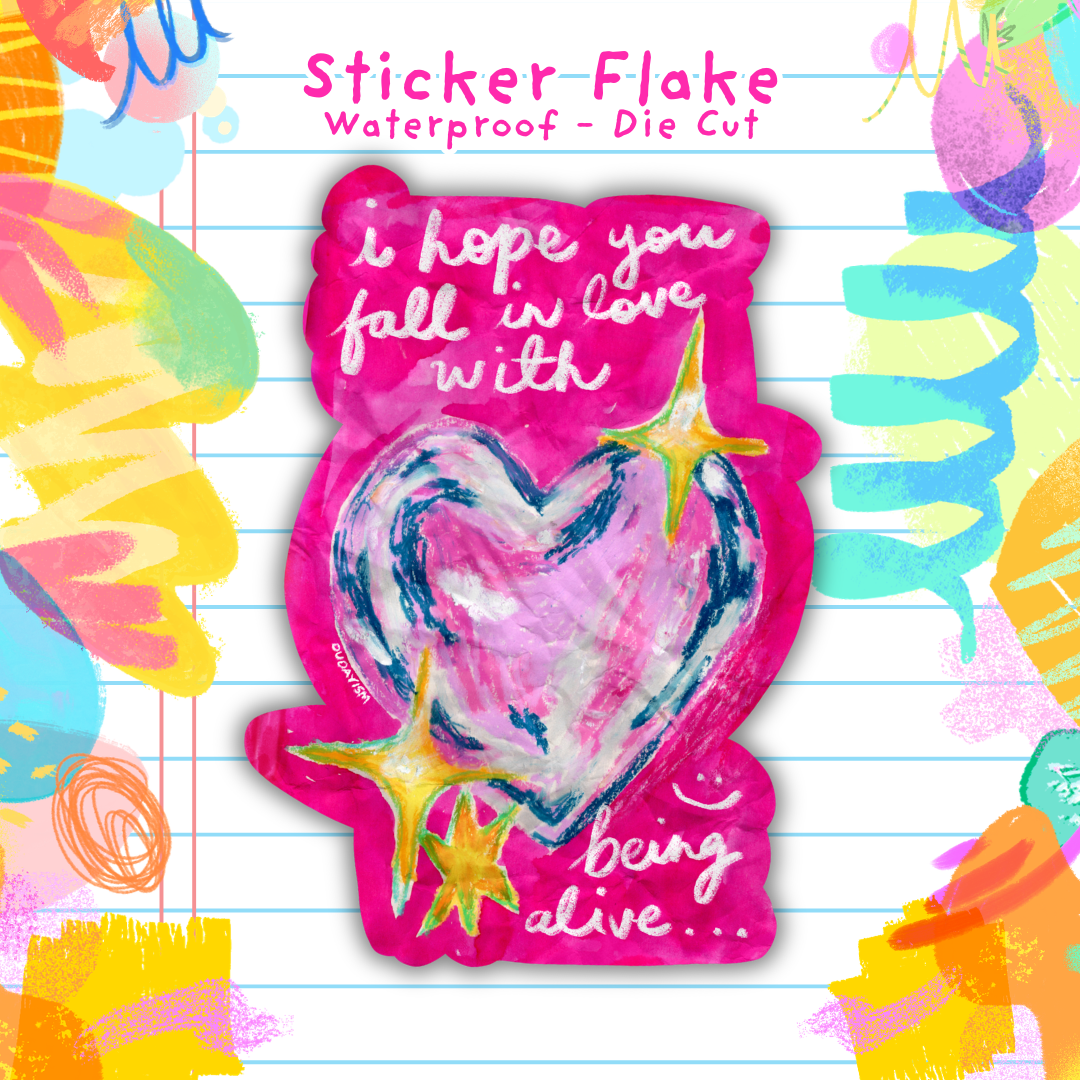 I Hope You Fall In Love With Being Alive - Sticker Flake
