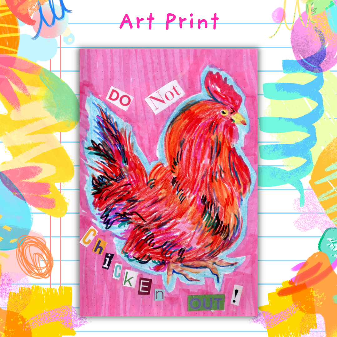 Do Not Chicken Out - Art Print