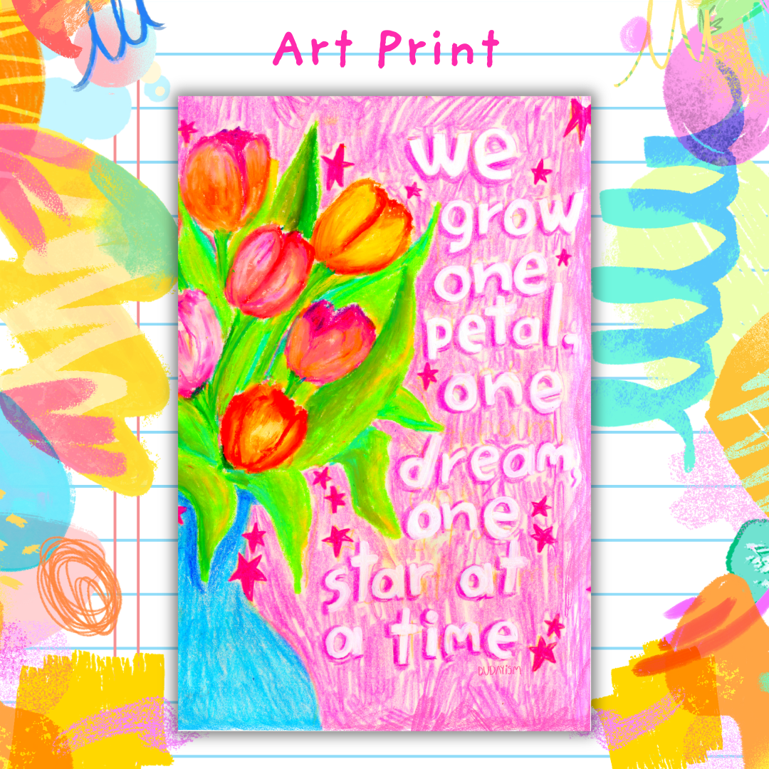 We Grow One Petal At A Time - Art Print