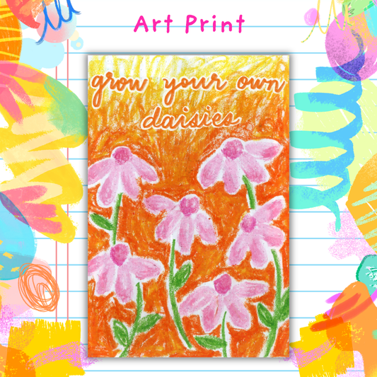 Grow Your Own Daisies - Art Print