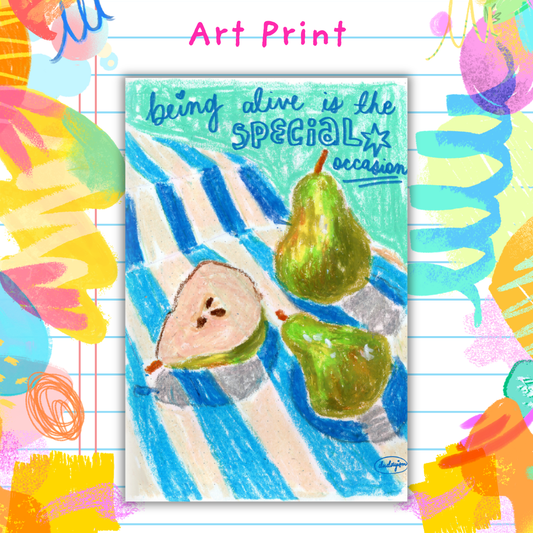 Being Alive is the Special Ocassion - Art Print