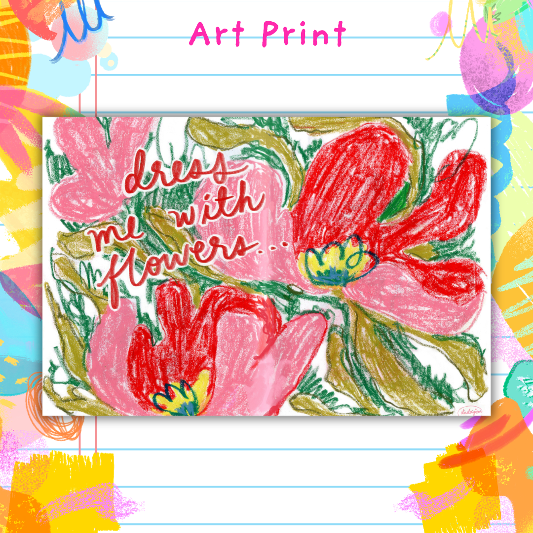Dress Me With Flowers - Art Print