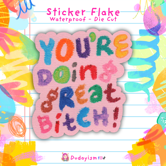 You're Doing Great B*tch!