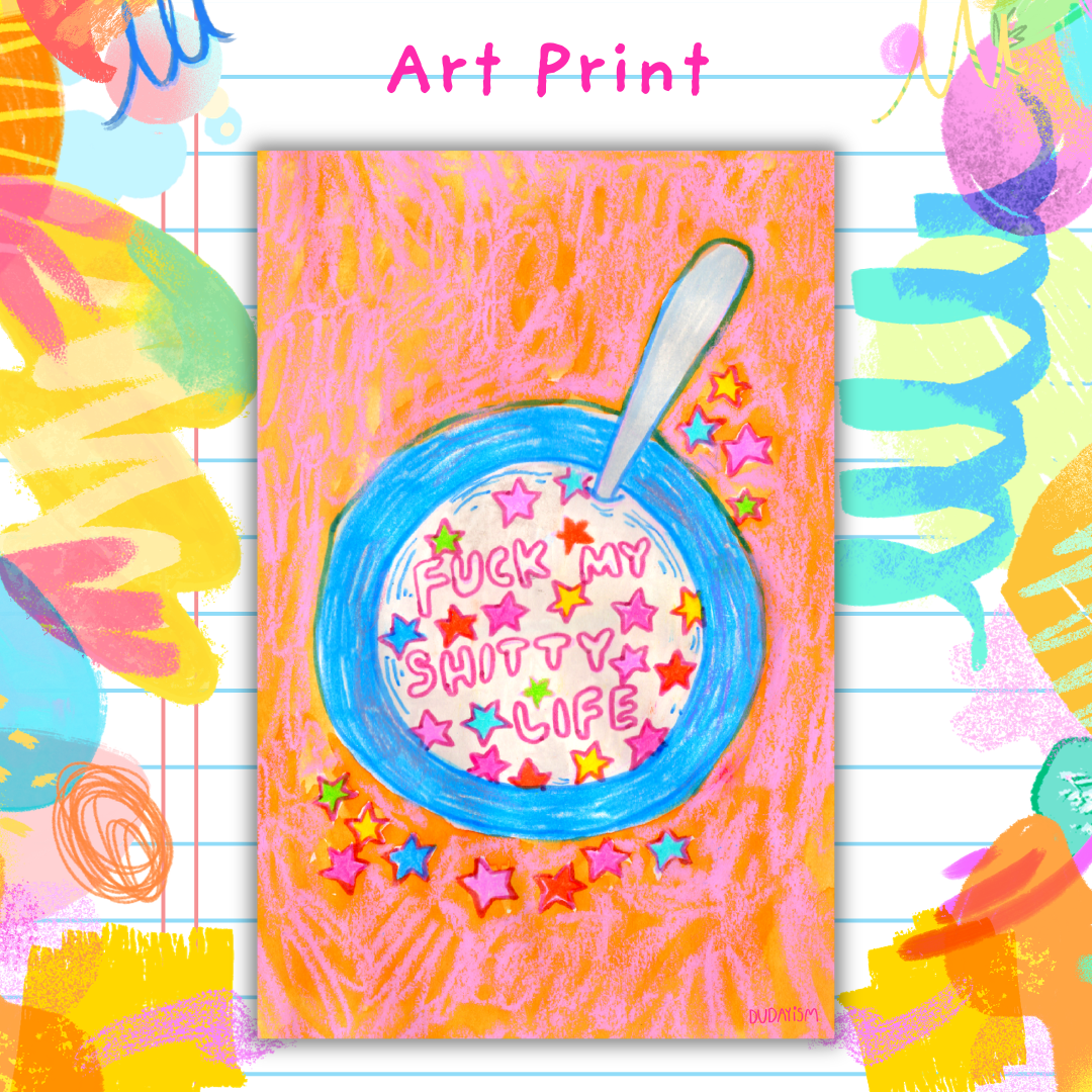 Fuck My Shitty Life - Art Print