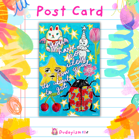 You Have No Idea How Good - Post Card & Art Print