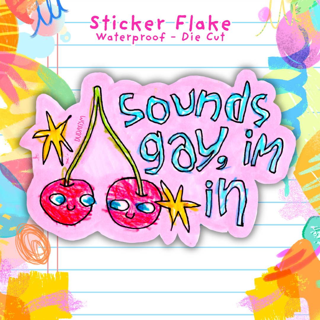 Sounds Gay, i'm In - Sticker Flake