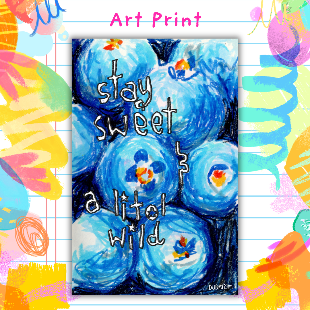 Stay Sweet And A Litol Wild - Art Print