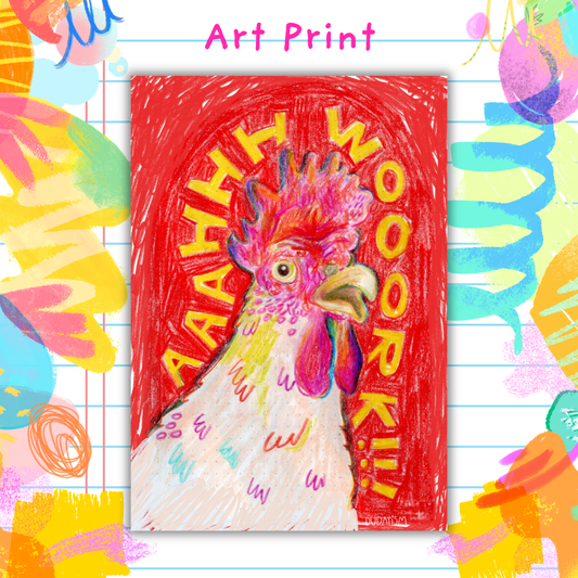 Aaahhh Wooork!! - Art Print