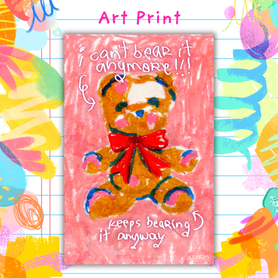 I Can't Bear It Anymore - Art Print