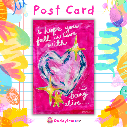 I Hope You Fall In Love With Being Alive - Post Card & Art Print