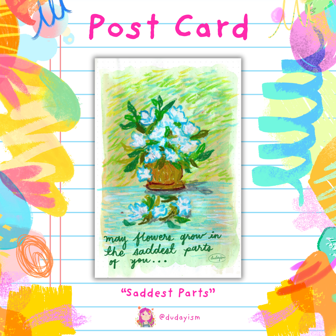 May Flowers Grow In The Saddest Parts Of You - Post Card & Art Print